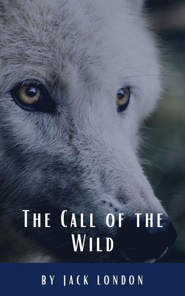 The Call of the Wild - Jack London - Classics HQ