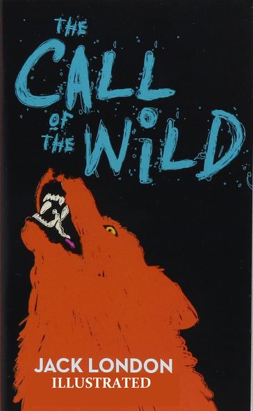 The Call of the Wild Illustrated - Jack London