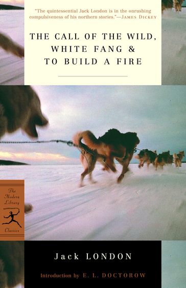 The Call of the Wild, White Fang & To Build a Fire - Jack London