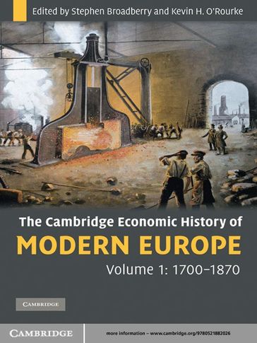 The Cambridge Economic History of Modern Europe: Volume 1, 17001870 - Stephen Broadberry - Kevin H. O