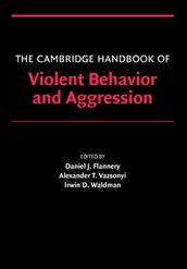 The Cambridge Handbook of Violent Behavior and Aggression