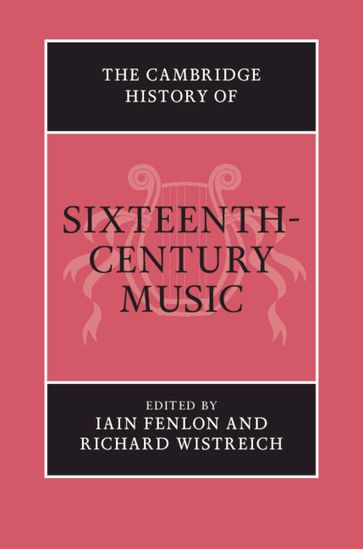 The Cambridge History of Sixteenth-Century Music