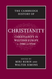 The Cambridge History of Christianity: Volume 4, Christianity in Western Europe, c.1100c.1500