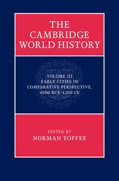 The Cambridge World History: Volume 3, Early Cities in Comparative Perspective, 4000 BCE1200 CE