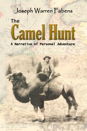 The Camel Hunt: A Narrative of Personal Adventure