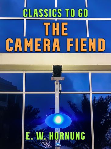 The Camera Fiend - E. W. Hornung