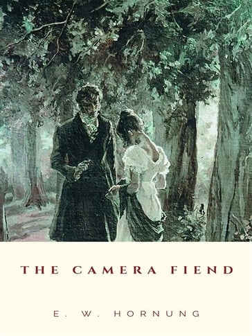 The Camera Fiend - E. W. Hornung