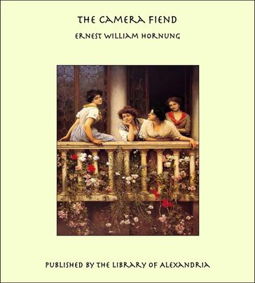 The Camera Fiend - Ernest William Hornung