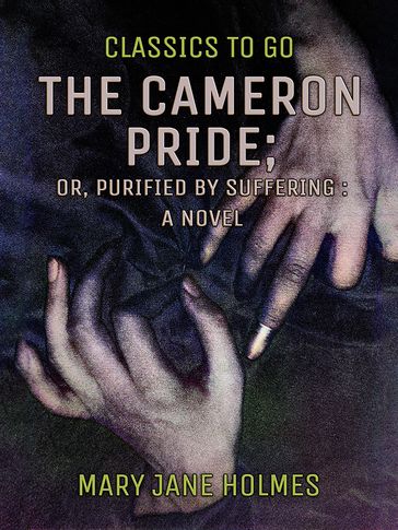 The Cameron Pride, or, Purified by Suffering - Mary Jane Holmes