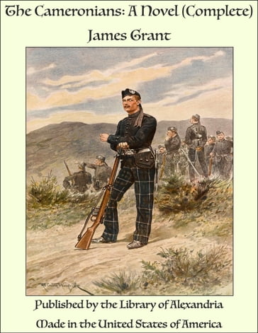 The Cameronians: A Novel (Complete) - Grant James