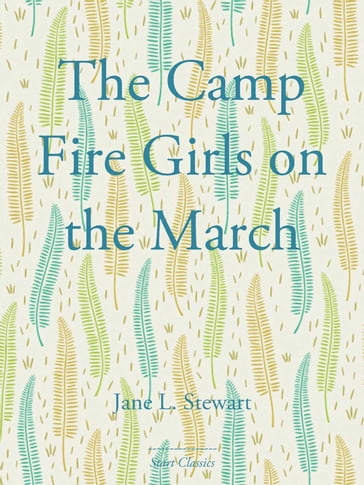The Camp Fire Girls on the March - Jane L. Stewart