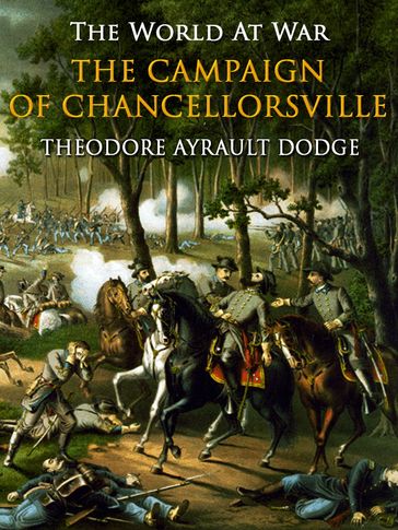 The Campaign of Chancellorsville - Theodore Ayrault Dodge