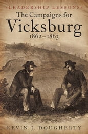 The Campaigns for Vicksburg 1862-63