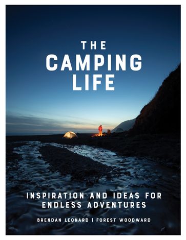 The Camping Life - Brendan Leonard - Forest Woodward