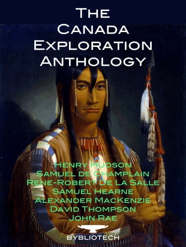 The Canada Exploration Anthology - David Thompson - John Rae - Samuel de Champlain