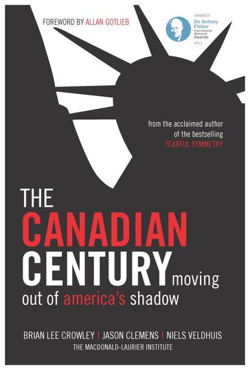 The Canadian Century - Brian Lee Crowley - Niels Veldhuis - Jason Clemens