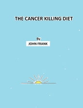The Cancer Killing Diet