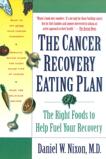 The Cancer Recovery Eating Plan - M.D. Daniel W. Nixon