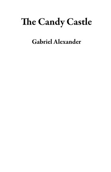 The Candy Castle - Alexander Gabriel