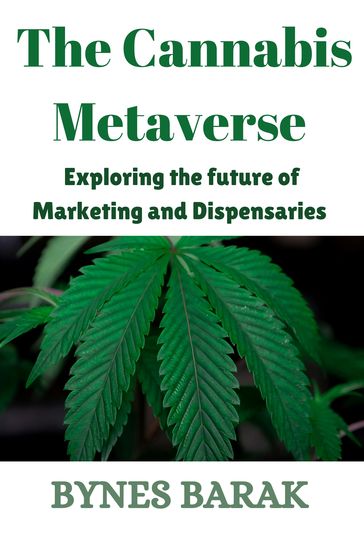 The Cannabis Metaverse - Bynes Barak