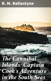 The Cannibal Islands: Captain Cook