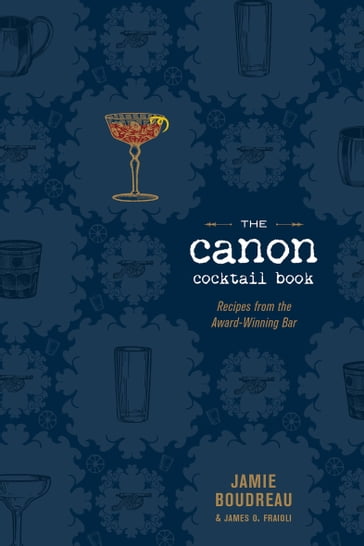 The Canon Cocktail Book - James O. Fraioli - Jamie Boudreau