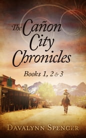The Cañon City Chronicles: Books 1, 2 & 3