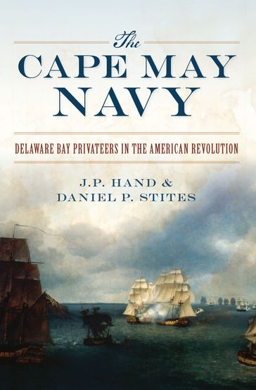 The Cape May Navy - J.P. Hand - Daniel P. Stites