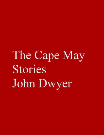The Cape May Stories - John Dwyer