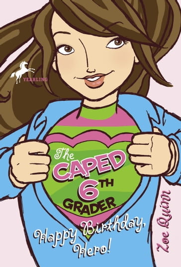 The Caped 6th Grader: Happy Birthday, Hero! - Zoe Quinn