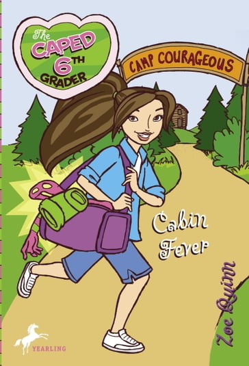 The Caped Sixth Grader: Cabin Fever - Zoe Quinn