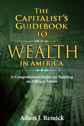 The Capitalist s Guidebook to Wealth in America