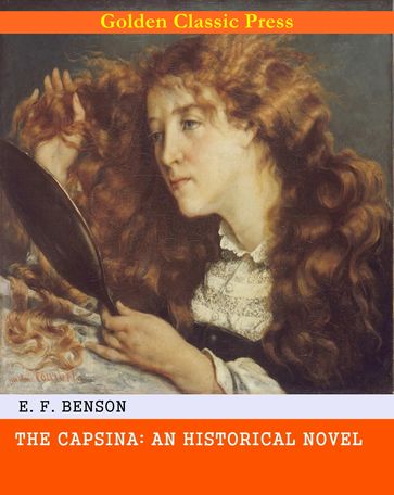 The Capsina: An Historical Novel - E. F. Benson