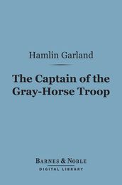 The Captain of the Gray-Horse Troop (Barnes & Noble Digital Library)