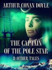 The Captain of the Pole Star & Other Tales