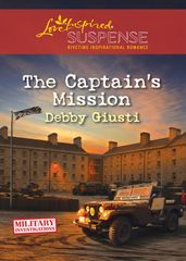The Captain s Mission (Mills & Boon Love Inspired Suspense) (Military Investigations, Book 2)