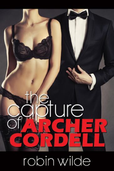 The Capture of Archer Cordell - Robin Wilde