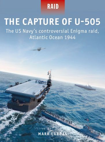 The Capture of U-505 - Mark Lardas