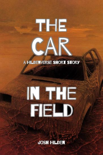 The Car In The Field - Josh Hilden