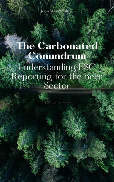 The Carbonated Conundrum - Understanding ESG Reporting for the Beer Sector - John MaxWealth