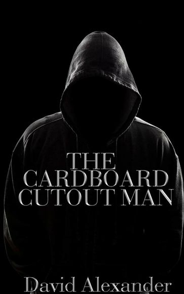 The Cardboard Cutout Man - David Alexander