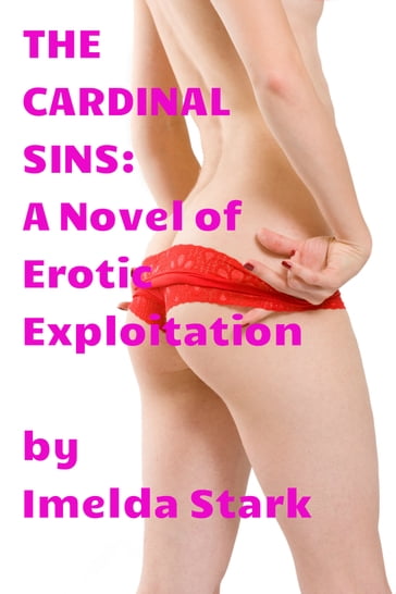 The Cardinal Sins: A Novel of Erotic Exploitation - Imelda Stark