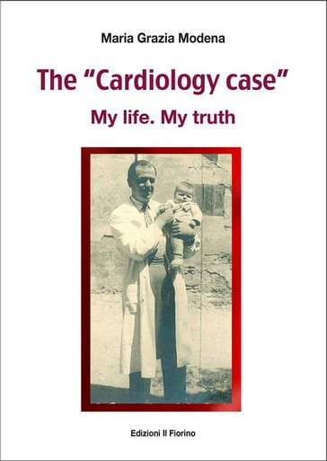 The "Cardiology case" - My life. My truth - Maria Grazia Modena