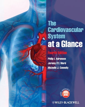 The Cardiovascular System at a Glance - Philip I. Aaronson - Jeremy P. T. Ward - Michelle J. Connolly