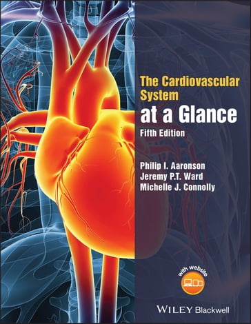 The Cardiovascular System at a Glance - Philip I. Aaronson - Jeremy P. T. Ward - Michelle J. Connolly