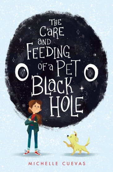 The Care and Feeding of a Pet Black Hole - Michelle Cuevas