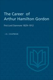 The Career of Arthur Hamilton Gordon