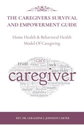 The Caregivers Survival And Empowerment Guide