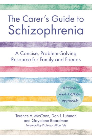 The Carer's Guide to Schizophrenia - Terence McCann - Dan Lubman - Gayelene Boardman