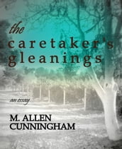 The Caretaker s Gleanings: An Essay